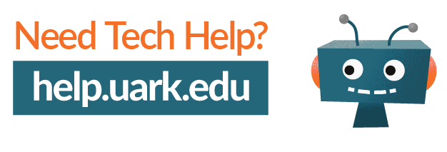 Need Tech Help? Go to help.uark.edu
